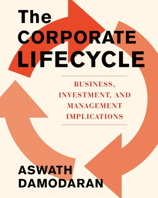 The Corporate Life Cycle : Business, Investment, and Management Implications, Hardback Book