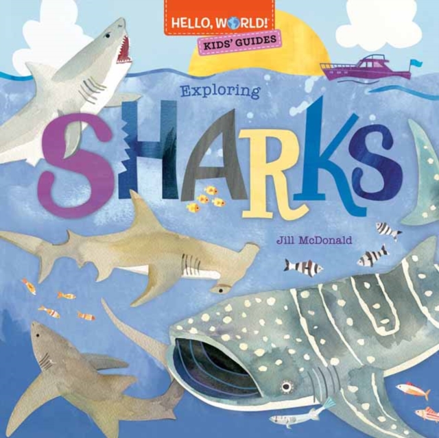 Hello, World! Kids' Guides: Exploring Sharks, Hardback Book