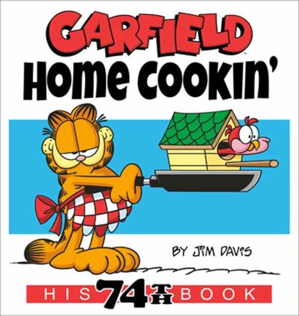 Garfield Home Cookin' : His 74th Book, Paperback / softback Book