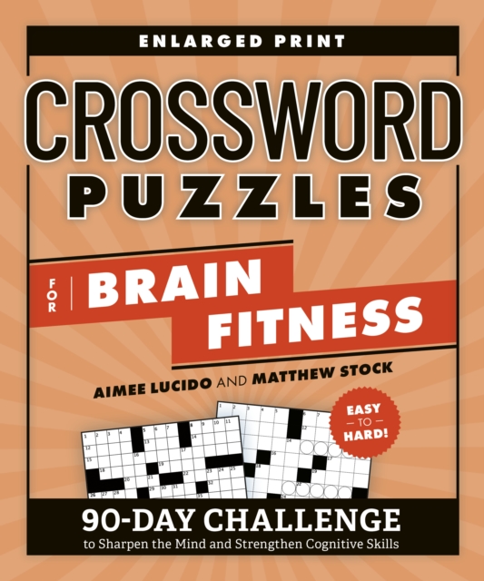 Crossword Puzzles for Brain Fitness : 90-Day Challenge to Sharpen the Mind and Strengthen Cognitive Skills Enlarged Print, Paperback / softback Book