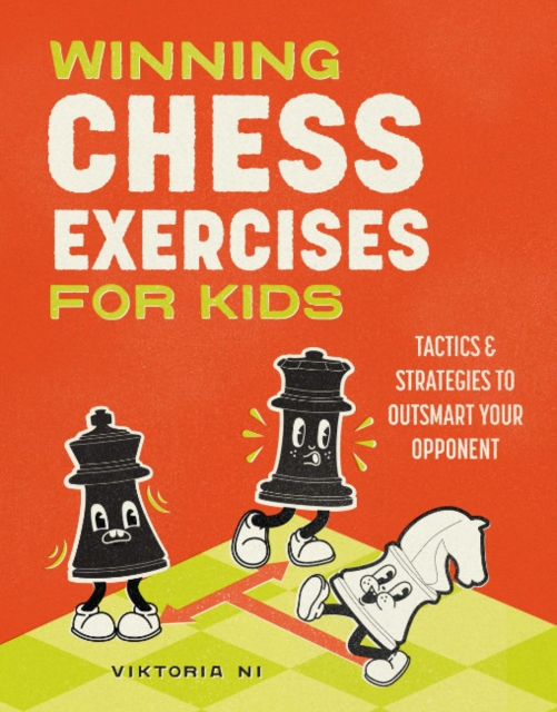 Winning Chess Exercises for Kids : Tactics and Strategies to Outsmart Your Opponent, Paperback / softback Book