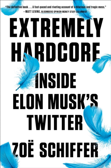 Extremely Hardcore : Inside Elon Musk's Twitter, Hardback Book