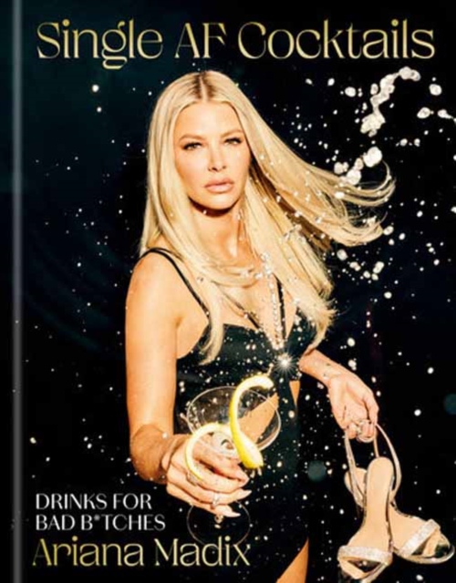 Single AF Cocktails : Drinks for Bad B*tches, Hardback Book