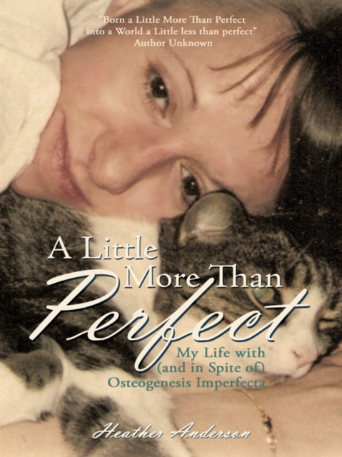 A Little More Than Perfect : My Life with (And in Spite Of) Osteogenesis Imperfecta, EPUB eBook