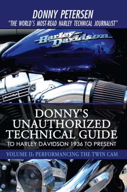 Donny's Unauthorized Technical Guide to Harley Davidson 1936 to Present : Volume Ii: Performancing the Twin Cam, EPUB eBook