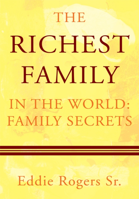 The Richest Family in the World: Family Secrets, EPUB eBook