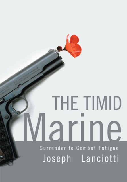 The Timid Marine : Surrender to Combat Fatigue, EPUB eBook