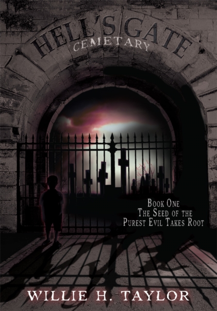 Hell's Gate Cemetery : Book #1, the Seed of the Purest Evil Takes Root, EPUB eBook