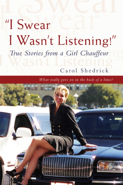 "I Swear I Wasn't Listening!" : True Stories from a Girl Chauffeur, EPUB eBook
