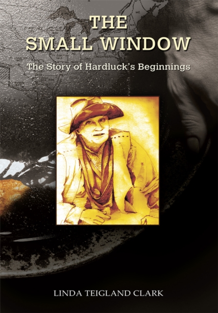 The Small Window : The Story of Hardluck's Beginnings, EPUB eBook