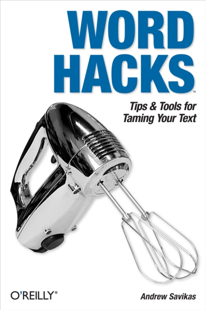 Word Hacks : Tips & Tools for Taming Your Text, PDF eBook