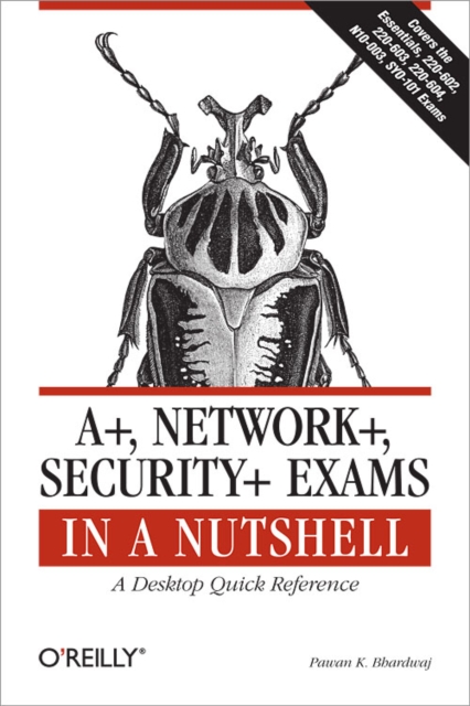 A+, Network+, Security+ Exams in a Nutshell : A Desktop Quick Reference, PDF eBook