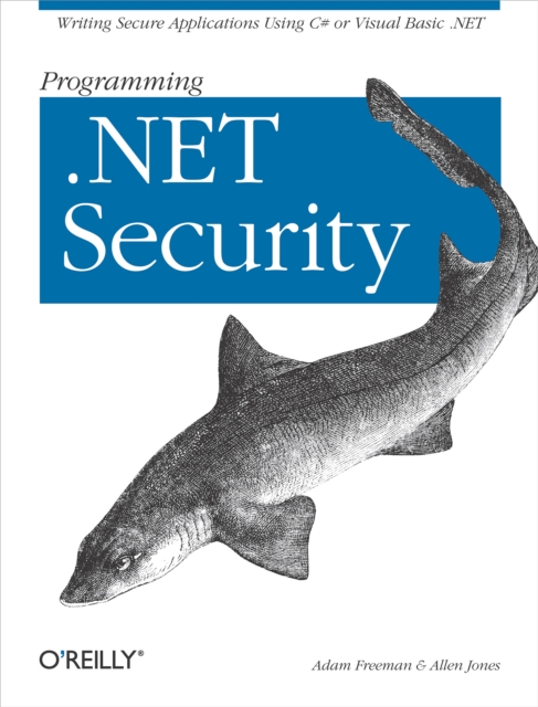 Programming .NET Security : Writing Secure Applications Using C# or Visual Basic .NET, PDF eBook