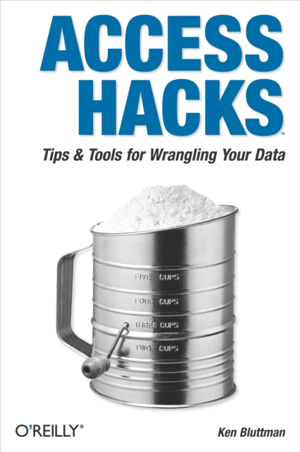 Access Hacks : Tips & Tools for Wrangling Your Data, PDF eBook