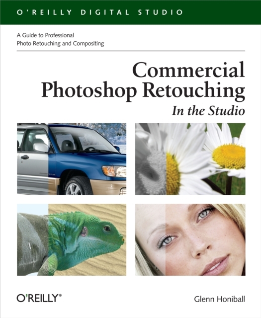 Commercial Photoshop Retouching: In the Studio : A Guide to Professional Photo Retouching & Compositing, EPUB eBook