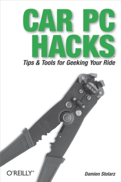 Car PC Hacks : Tips & Tools for Geeking Your Ride, EPUB eBook