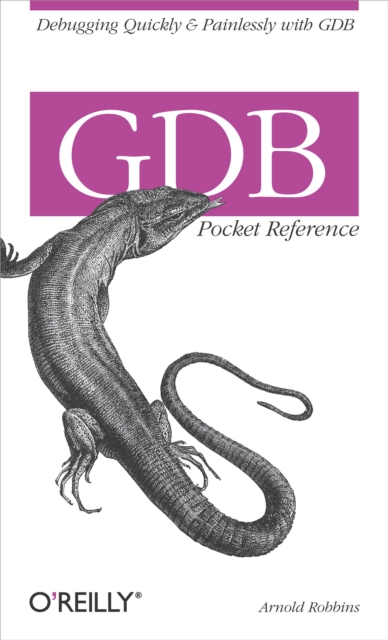 GDB Pocket Reference : Debugging Quickly & Painlessly with GDB, EPUB eBook