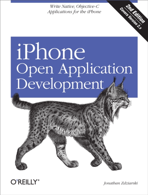 iPhone Open Application Development : Write Native Applications Using the Open Source Tool Chain, EPUB eBook