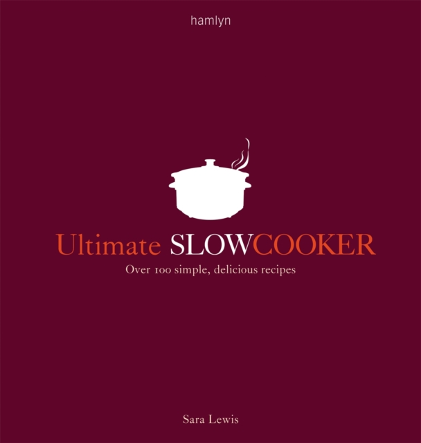 Ultimate Slow Cooker : Over 100 simple, delicious recipes, Paperback / softback Book
