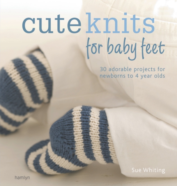 The Craft Library: Cute Knits for Baby Feet : 30 simple projects from newborn to 4 years, EPUB eBook