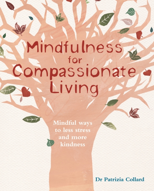 Mindfulness for Compassionate Living : Mindful ways to less stress and more kindness, EPUB eBook