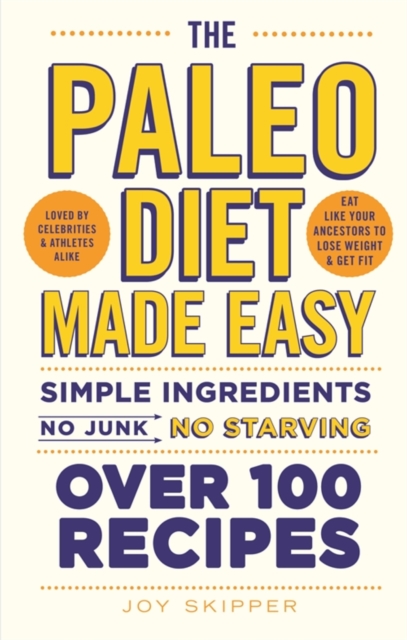 The Paleo Diet Made Easy : Simple ingredients - no junk, no starving, EPUB eBook