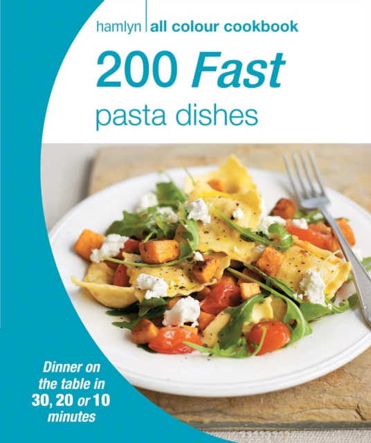 Hamlyn All Colour Cookery: 200 Fast Pasta Dishes : Hamlyn All Colour Cookbook, EPUB eBook