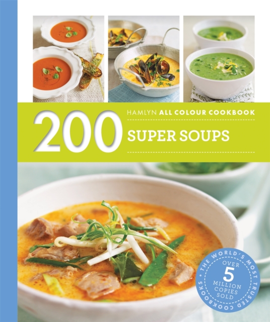 Hamlyn All Colour Cookery: 200 Super Soups : Hamlyn All Colour Cookbook, Paperback / softback Book