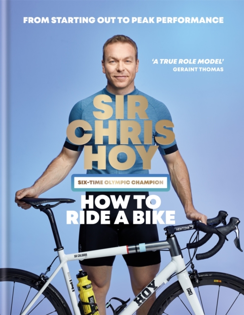 How to Ride a Bike : From Starting Out to Peak Performance, Hardback Book