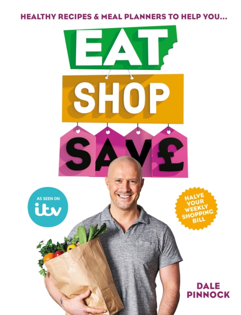 Eat Shop Save : Recipes & mealplanners to help you EAT healthier, SHOP smarter and SAVE serious money at the same time, EPUB eBook