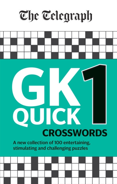 The Telegraph GK Quick Crosswords Volume 1 : A brand new complitation of 100 General Knowledge Quick Crosswords, Paperback / softback Book