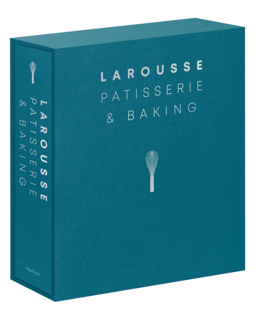 Larousse Patisserie and Baking : The ultimate expert guide, with more than 200 recipes and step-by-step techniques and produced as a hardback book in a beautiful slipcase, Hardback Book