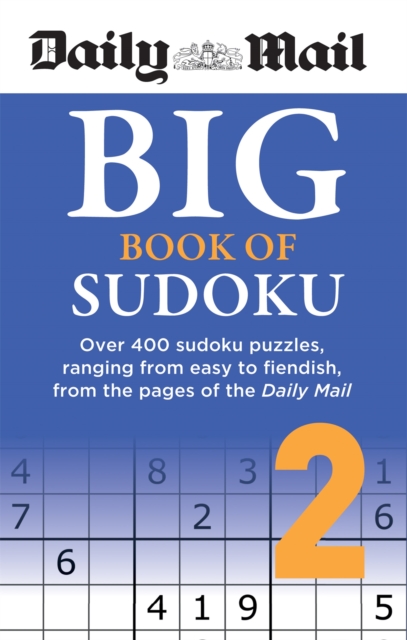 Daily Mail Big Book of Sudoku Volume 2 : Over 400 sudokus, ranging from easy to fiendish, from the pages of the Daily Mail, Paperback / softback Book