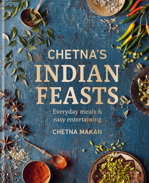 Chetna's Indian Feasts : Everyday meals and easy entertaining, EPUB eBook