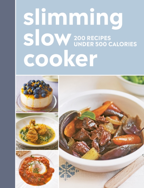 Slimming Slow Cooker : 200 recipes under 500 calories, Paperback / softback Book