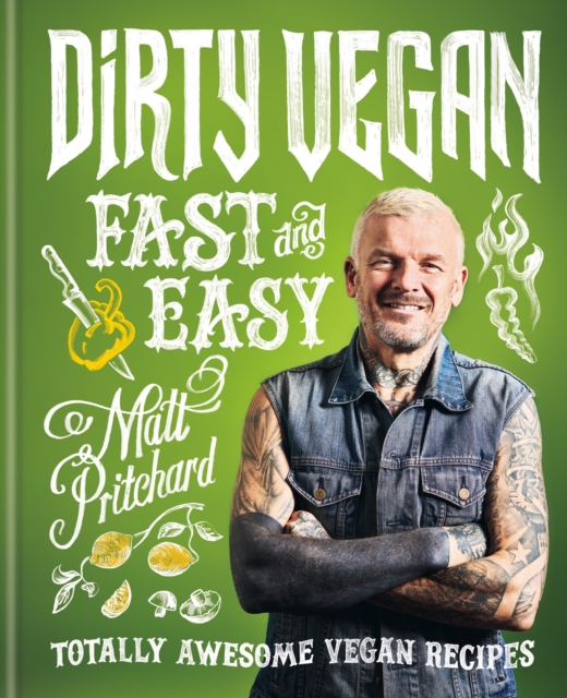 Dirty Vegan Fast and Easy : Totally awesome vegan recipes, Hardback Book
