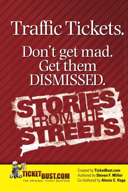 Traffic Tickets. Don't Get Mad. Get Them Dismissed. Stories From The Streets., EPUB eBook