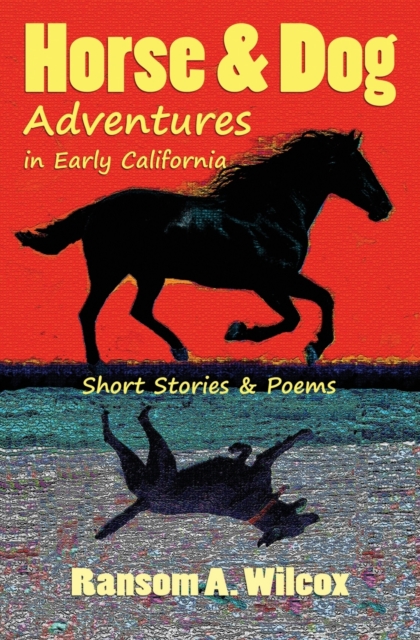 Horse & Dog Adventures in Early California : Short Stories & Poems, EPUB eBook