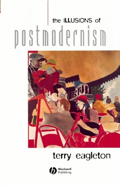 The Illusions of Postmodernism, Paperback / softback Book