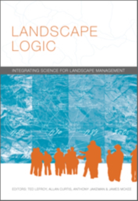 Landscape Logic : Integrating Science for Landscape Management, EPUB eBook