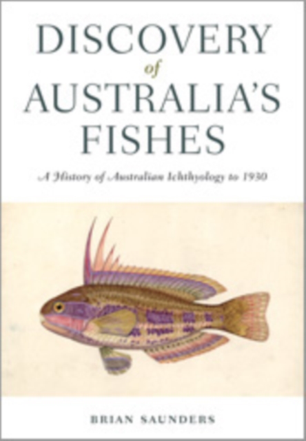 Discovery of Australia's Fishes : A History of Australian Ichthyology to 1930, EPUB eBook