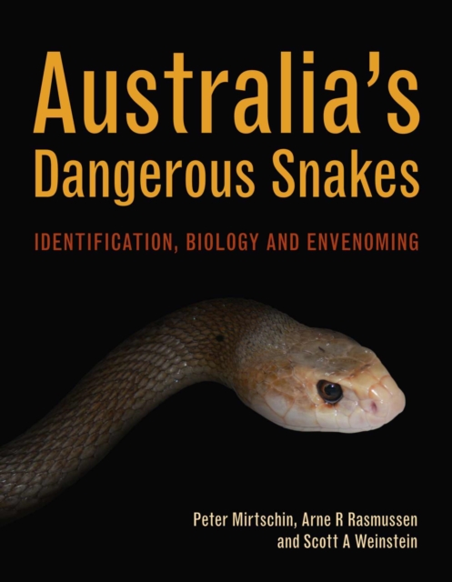 Australia's Dangerous Snakes : Identification, Biology and Envenoming, Hardback Book