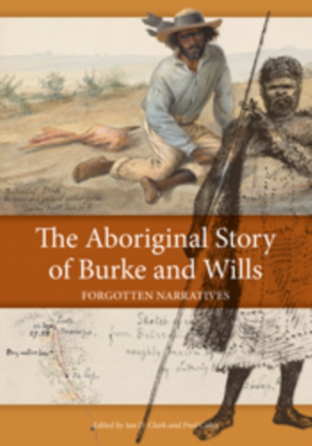The Aboriginal Story of Burke and Wills : Forgotten Narratives, EPUB eBook