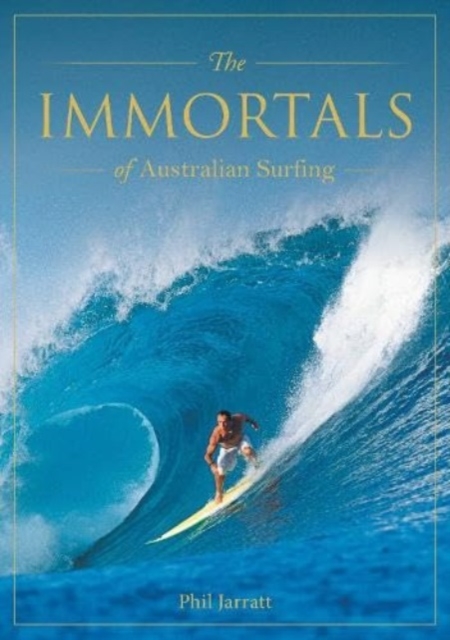 Immortals of Australian Surfing, Hardback Book