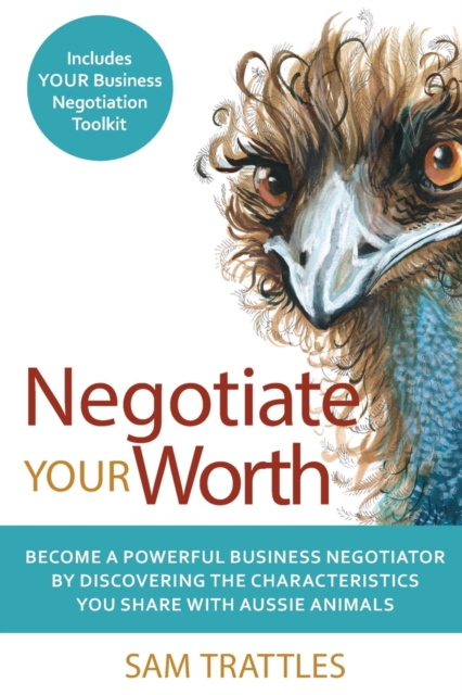 Negotiate Your Worth : Become a powerful business negotiator by discovering the characteristics you share with Aussie animals., EPUB eBook