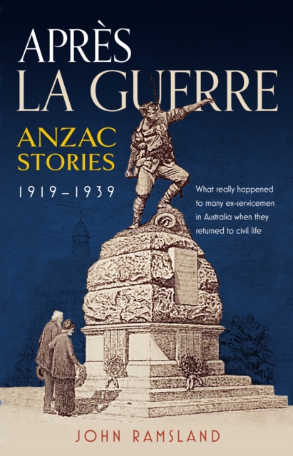 Apres la Guerre : Anzac Stories 1919 - 1939, Paperback / softback Book