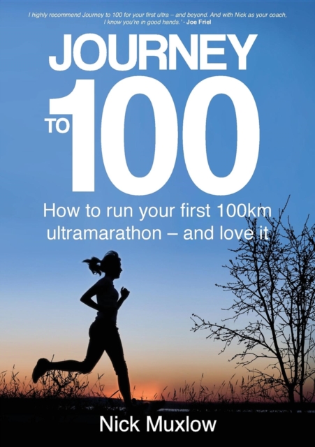 Journey to 100 : How to run your first 100km ultramarathon - and love it, EPUB eBook