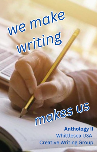 We Make Writing Makes Us : Whittlesea U3A Writers' Group, EPUB eBook