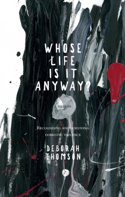 Whose Life is it Anyway? : Recognising and Surviving Domestic Violence, EPUB eBook