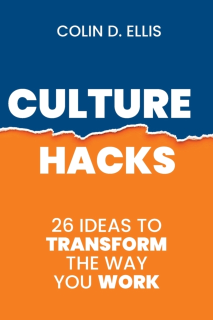 Culture Hacks : 26 Ideas to Transform the Way You Work, Paperback / softback Book